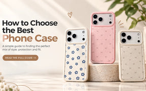 How to Choose the Best Phone Case for Your iPhone or Samsung